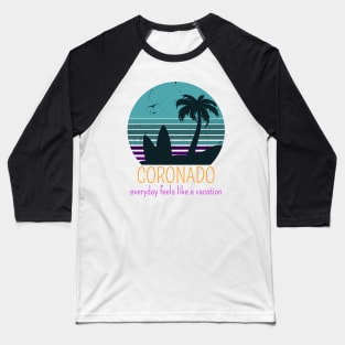 CORONADO EVERYDAY FEELS LIKE A VACATION Baseball T-Shirt